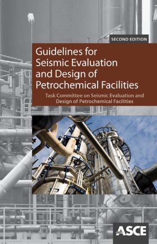 Guidelines For Seismic Evaluation And Design Of Petrochemical Facilities American Society Of Civil Engineers Task Committee On Seismic Evaluation And Design