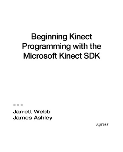 Beginning Kinect Programming With The Microsoft Kinect Sdk Jarrett Webb James Ashley