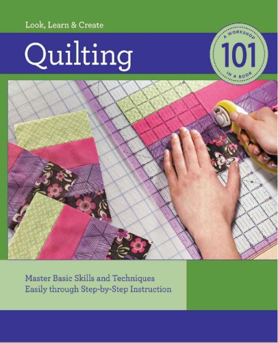 Quilting 101 Look Learn Create Creative Publishing International