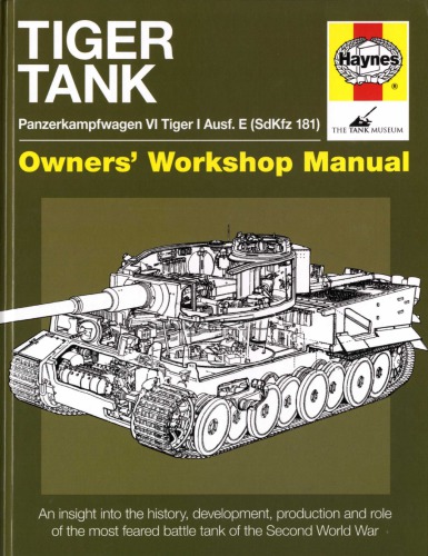 Tiger Tank Panzerkampfwagen Vi Tiger I Ausf E Sdkfz 181 Owners Workshop Manual Kindle David Fletcher Tank Museum Et Al