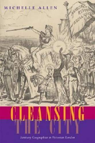 Cleansing The City Sanitary Geographies In Victorian London 1 Edition Michelle Allen