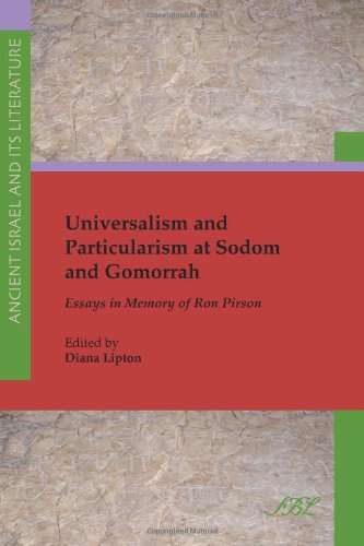 Universalism And Particularism At Sodom And Gomorrah Essays In Memory Of Ron Pirson Diana Lipton Eds Diana Lipton Eds