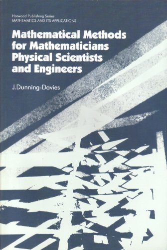 Mathematical Methods For Mathematicians Physical Scientists And Engineers 2nd Jeremy Dunningdavies