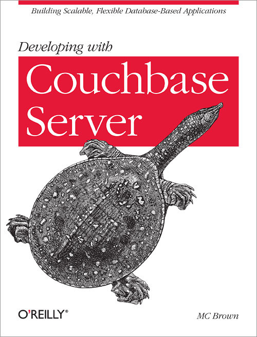 Developing With Couchbase Server Building Scalable Flexible Databasebased Applications Mc Brown