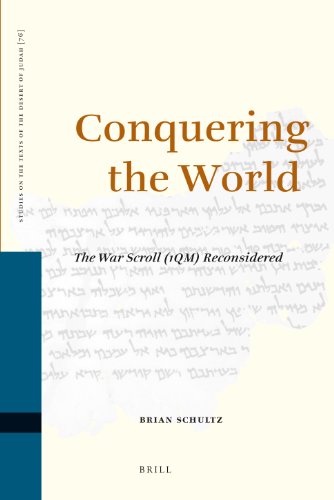 Conquering The World The War Scroll 1qm Reconsidered Brian Schultz