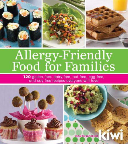 Allergyfriendly Food For Families Editors Of Kiwi Magazine
