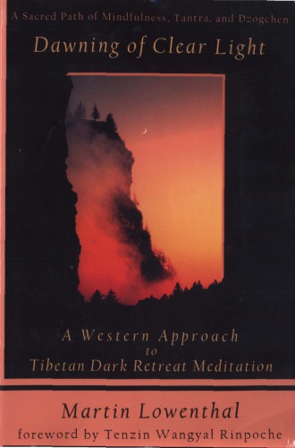 Dawning Of Clear Light A Western Approach To Tibetan Dark Retreat Meditation Martin Lowenthal