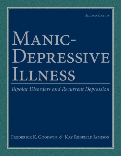 Manicdepressive Illness Bipolar Disorders And Recurrent Depression 2nd Edition Frederick K Goodwin