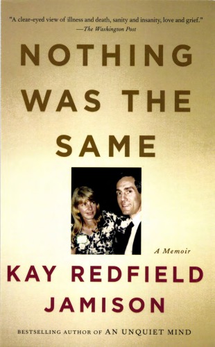 Nothing Was The Same A Memoir Kay Redfield Jamison