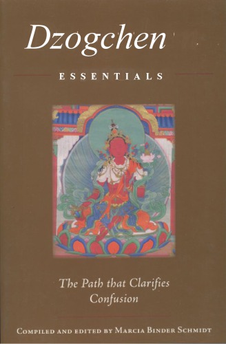 Dzogchen Essentials The Path That Clarifies Confusion Marcia Binder Schmidt