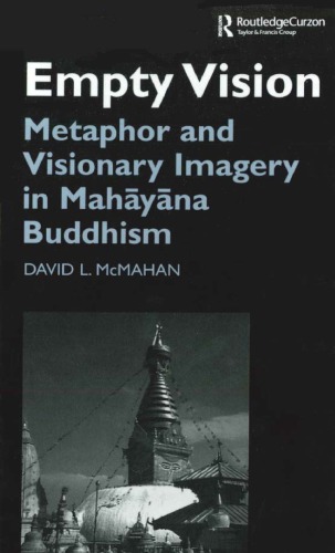 Empty Vision Metaphor And Visionary Imagery In Mahayana Buddhism David L Mcmahan