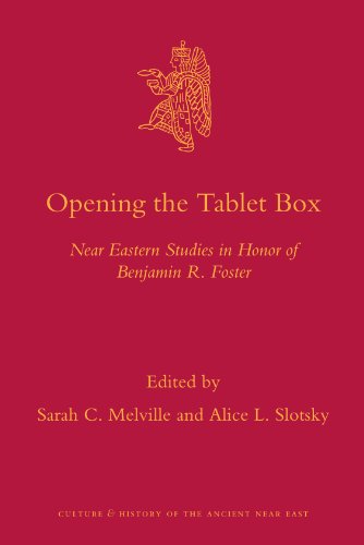 Opening The Tablet Box Near Eastern Studies In Honor Of Benjamin R Foster 1st Edition Sarah C Melville