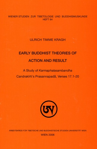 Early Buddhist Theories Of Action And Result A Study Of Karmaphalasambandha Candrakirtis Prasannapada Verses 17120 Ulrich Timme Kragh