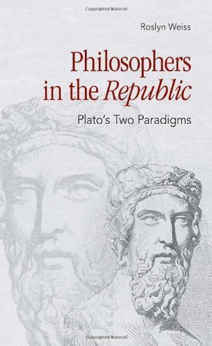 Philosophers In The Republic Platos Two Paradigms Roslyn Weiss