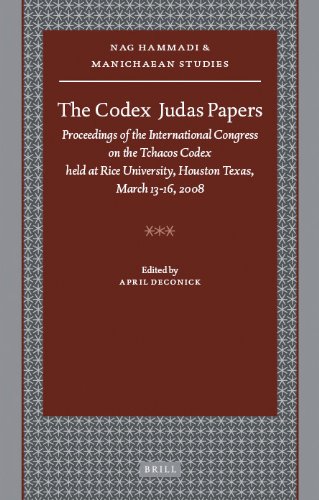 The Codex Judas Papers Proceedings Of The International Congress On The Tchacos Codex Held At Rice University Houston Texas March 1316 2008 April D Deconick