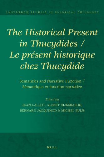 The Historical Present In Thucydides Semantics And Narrative Function Le Prsent Historique Chez Thucydide Smantique Et Fonction Narrative Bilingual Jean Lallot