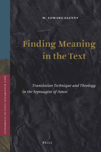 Finding Meaning In The Text Translation Technique And Theology In The Septuagint Of Amos W Edward Glenny
