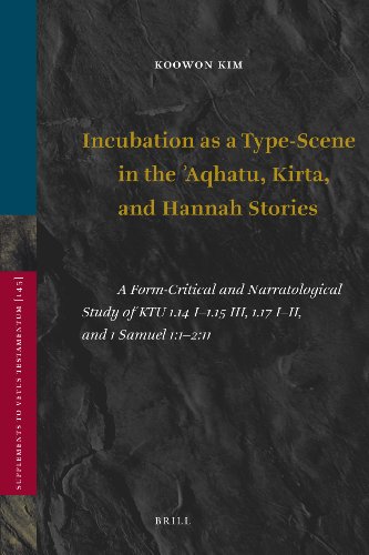 Incubation As A Typescene In The Aqhatu Kirta And Hannah Stories A Formcritical And Narratological Study Of Ktu 114 I115 Iii 117 Iii And 1 Samuel 11211 Koowon Kim