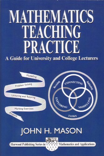 Mathematics Teaching Practice Guide For University College Lecturers John H Mason