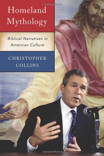 Homeland Mythology Biblical Narratives In American Culture Christopher Collins