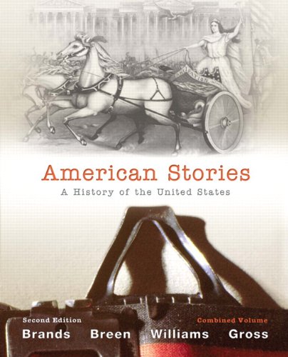 American Stories A History Of The United States Combined Volume 2nd Edition H W Brands