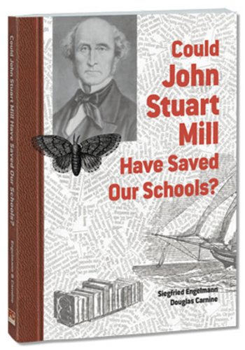 Could John Stuart Mill Have Saved Our Schools Siegfried Engelmann