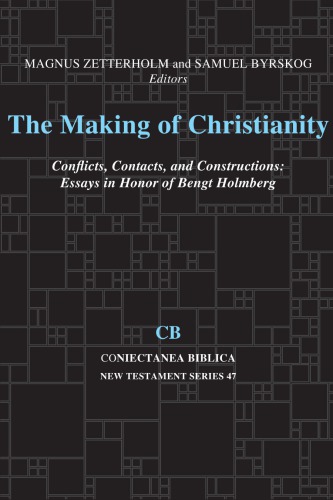 The Making Of Christianity Conflicts Contacts And Constructions Essays In Honor Of Bengt Holmberg Magnus Zetterholm