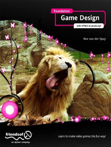 Foundation Game Design With Html5 And Javascript 1st Edition Rex Van Der Spuy