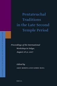Pentateuchal Traditions In The Late Second Temple Period Proceedings Of The International Workshop In Tokyo August 2831 2007 Akio Moriya