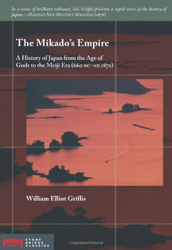 The Mikados Empire A History Of Japan From The Age Of Gods To The Meiji Era William Elliot Griffis