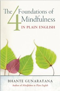 The Four Foundations Of Mindfulness In Plain English Bhante Henepola Gunaratana