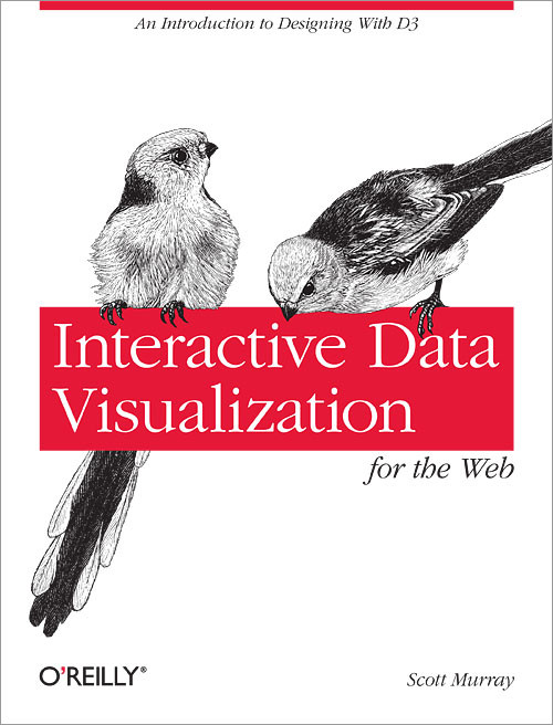 Interactive Data Visualization For The Web An Introduction To Designing With D3 Scott Murray