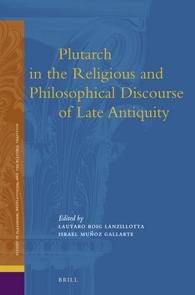 Plutarch In The Religious And Philosophical Discourse Of Late Antiquity Bilingual Lautaro Roig Lanzillotta