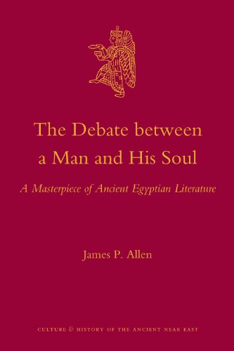 The Debate Between A Man And His Soul A Masterpiece Of Ancient Egyptian Literature James P Allen