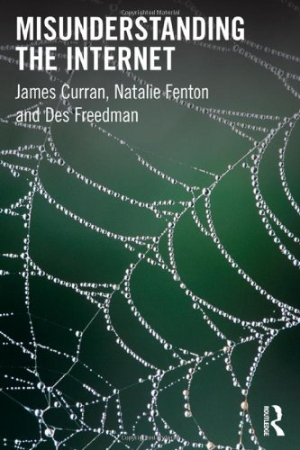 Misunderstanding The Internet James Curran Natalie Fenton Des Freedman
