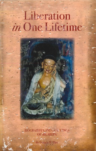 Liberation In One Lifetime Biographies And Teachings Of Milarepa Francis V Tiso