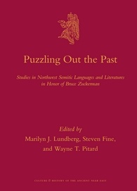 Puzzling Out The Past Studies In Northwest Semitic Languages And Literatures In Honor Of Bruce Zuckerman Marilyn J Lundberg