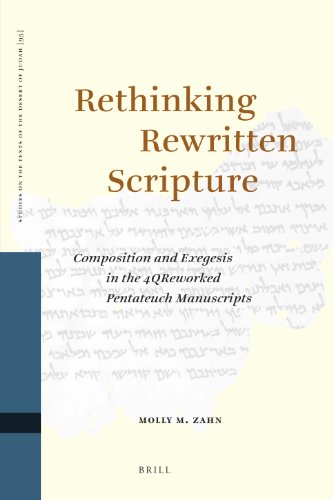 Rethinking Rewritten Scripture Composition And Exegesis In The 4qreworked Pentateuch Manuscripts Molly M Zahn