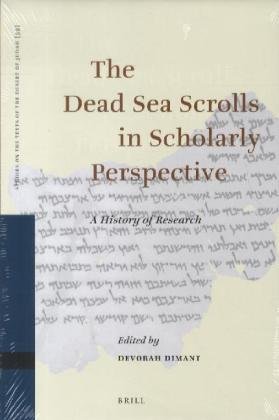 The Dead Sea Scrolls In Scholarly Perspective A History Of Research Devorah Dimant