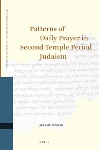 Patterns Of Daily Prayer In Second Temple Period Judaism Jeremy Penner