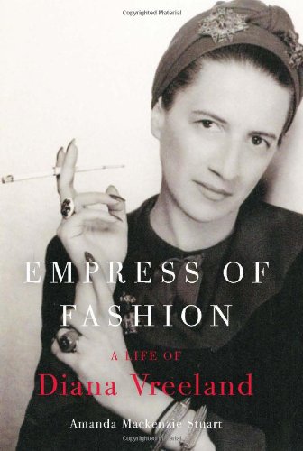 Empress Of Fashion A Life Of Diana Vreeland Amanda Mackenzie Stuart