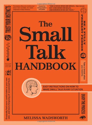 The Small Talk Handbook Easy Instructions On How To Make Small Talk In Any Situation Reprint Melissa Wadsworth