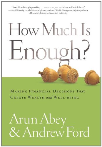 How Much Is Enough Making Financial Decisions That Create Wealth And Wellbeing 2nd Edition Arun Abey