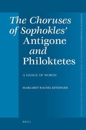 The Choruses Of Sophokles Antigone And Philoktetes A Dance Of Words Margeret Rachel Kitzinger