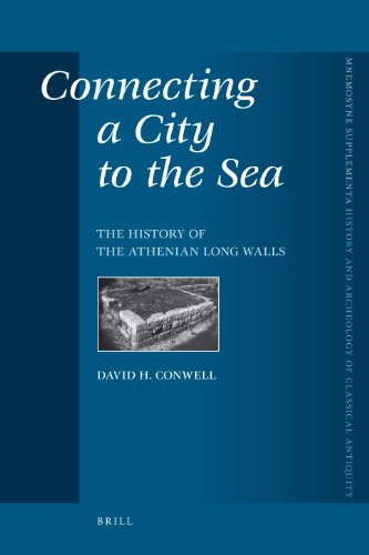 Connecting A City To The Sea The History Of The Athenian Long Walls David H Conwell