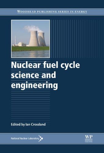 Nuclear Fuel Cycle Science And Engineering Ian Crossland