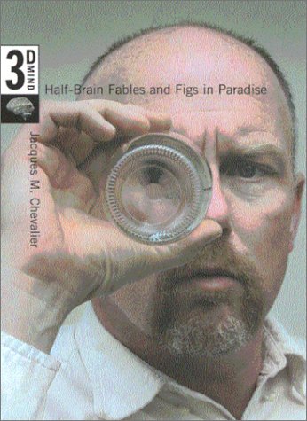 Halfbrain Fables And Figs In Paradise The 3d Mind Volume One Jacques M Chevalier