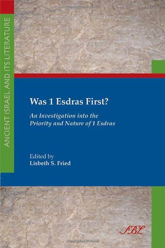 Was 1 Esdras First An Investigation Into The Priority And Nature Of 1 Esdras Lisbeth S Fried
