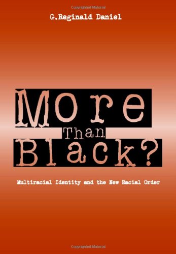 More Than Black Multiracial Identity And The New Racial Order 1st Edition G Reginald Daniel