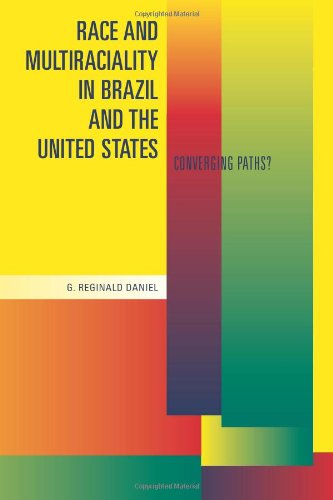 Race And Multiraciality In Brazil And The United State Converging Paths G Reginald Daniel